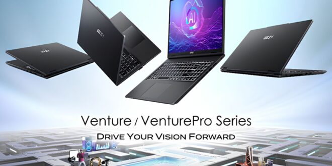 Laptop MSI Venture dan VenturePro Resmi Mendarat di Indonesia, Siap Jadi Andalan Para Profesional!