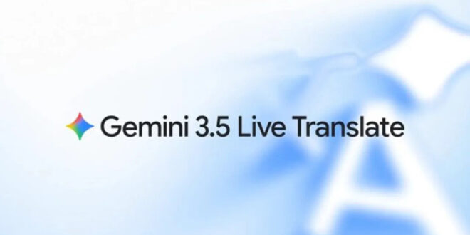 Google Gemini 3.5 Hapus Kendala Bahasa Terjemah Instan